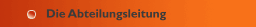 Die Abteilungsleitung